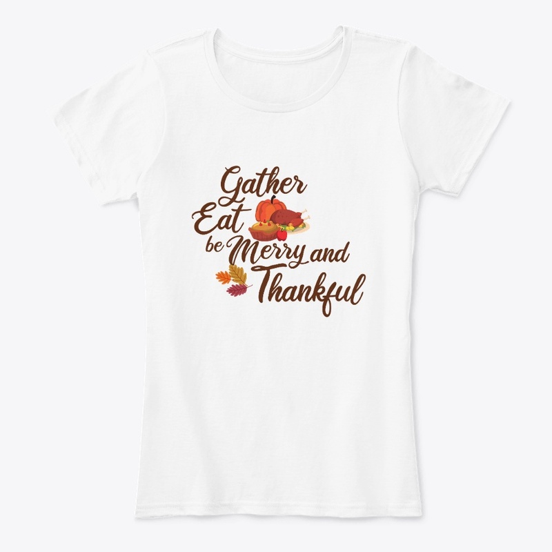 Gather, Eat, Be Merry and Thankful