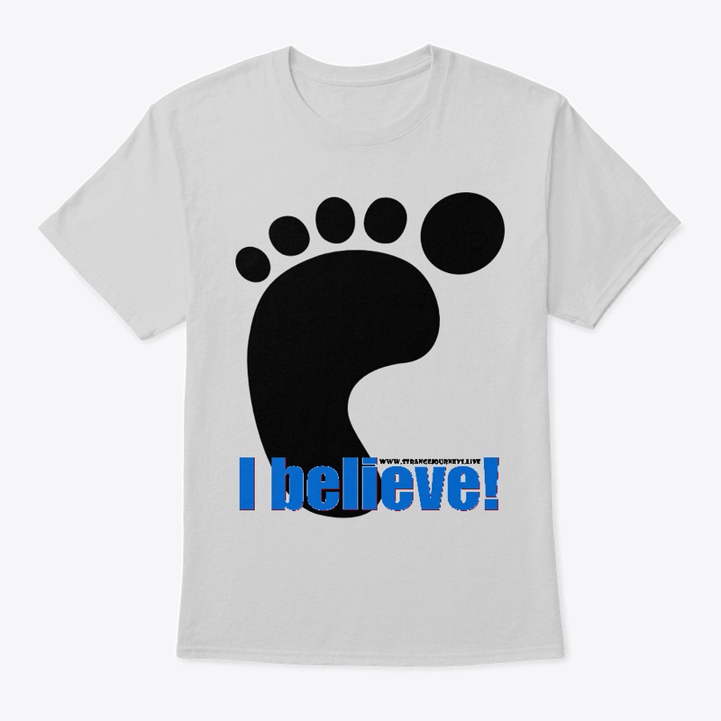 I Believe in Bigfoot t shirt