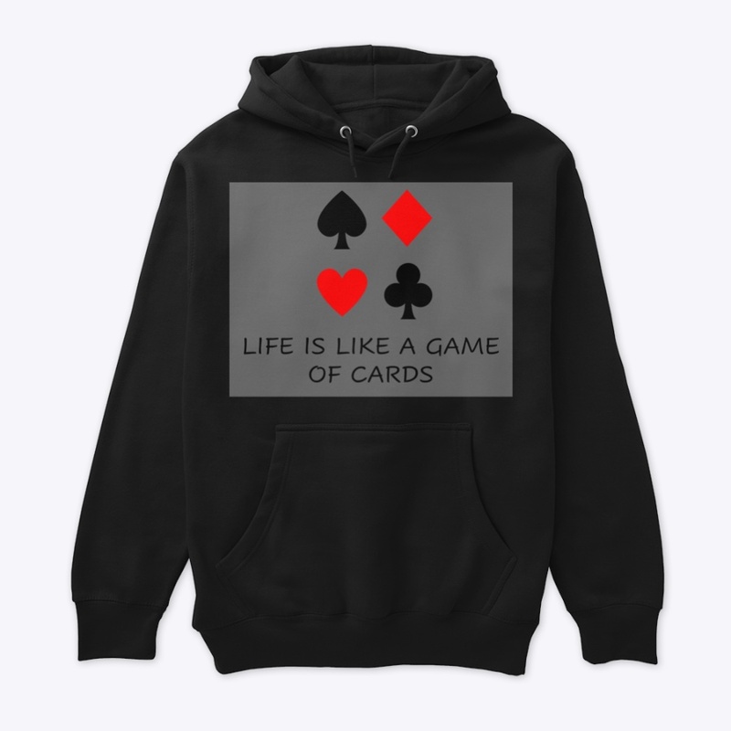 LIFE IS LIKE A GAME OF CARDS