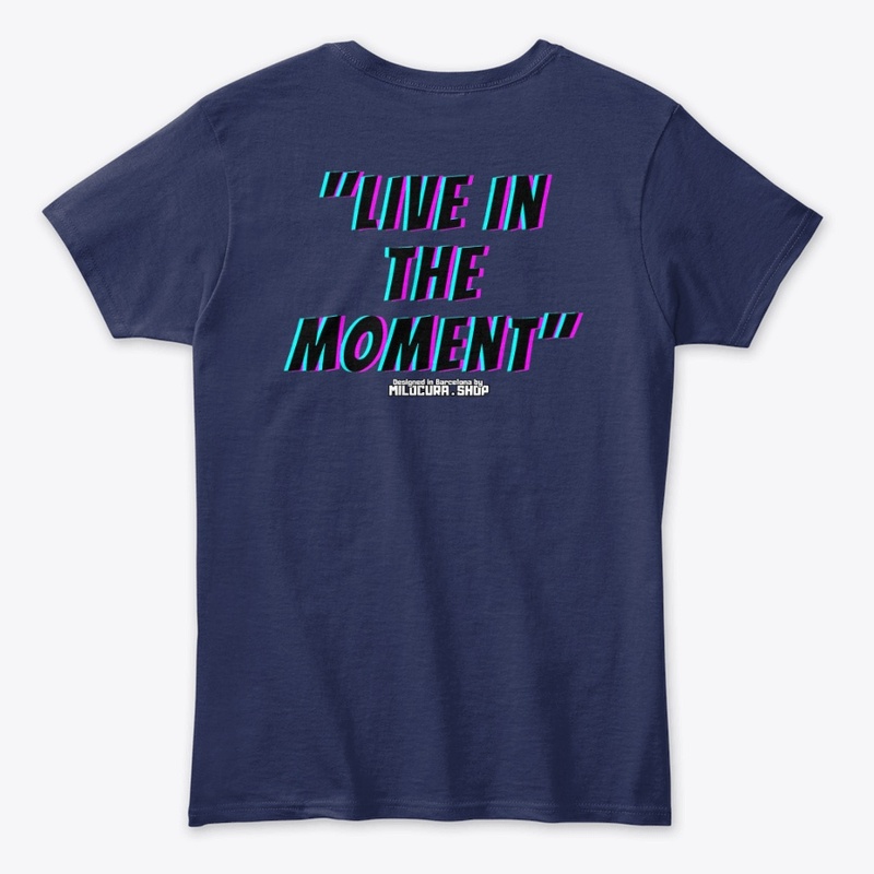"Live in the moment" 