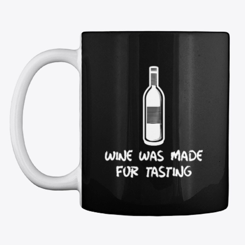 Wine Was Made For Tasting