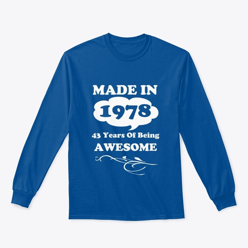 Made in 1978 -43 Years being Awesome