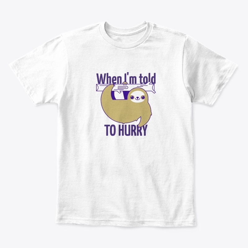 When I'm told to hurry