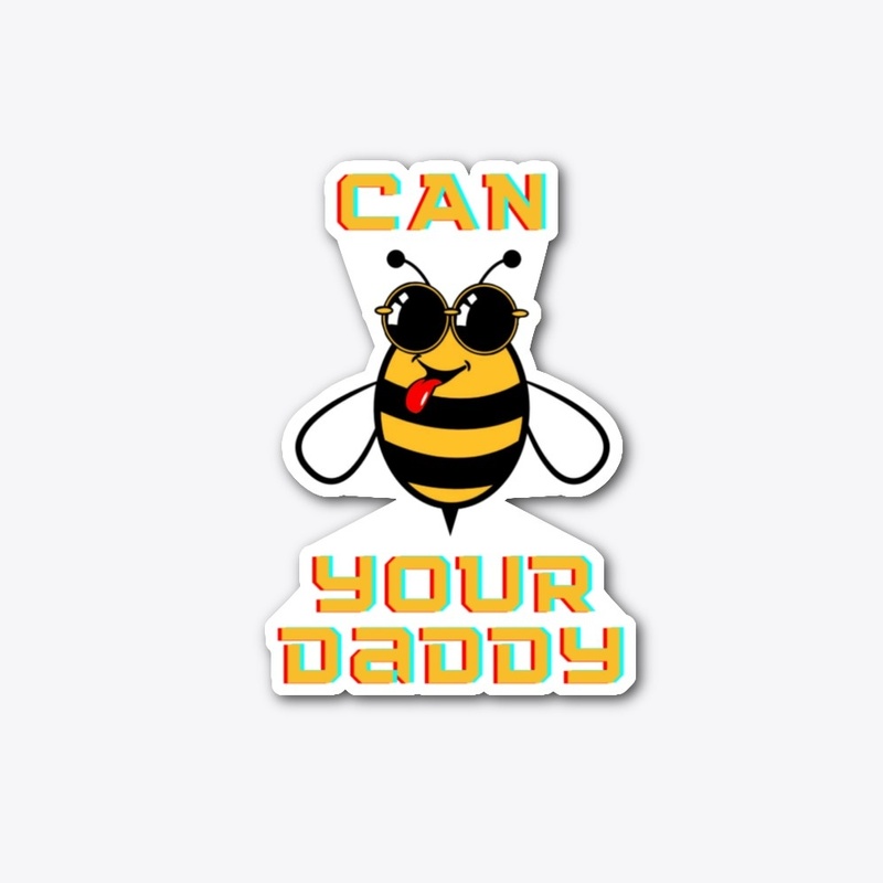 CAN BE YOUR DADDY