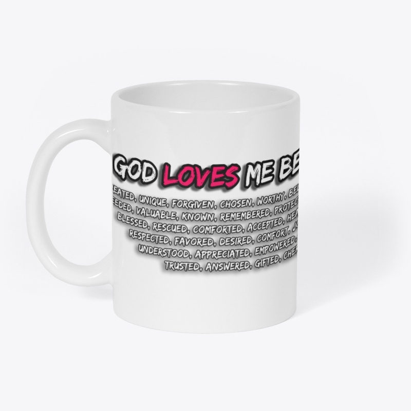 God Loves Me Because I'm...