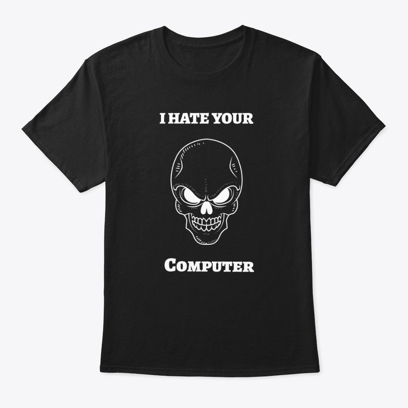 I Hate Your PC - Geek Funny T-Shirt 
