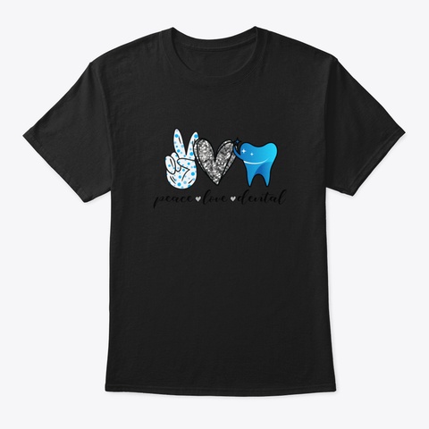 Peace Love Dental Black T-Shirt Front