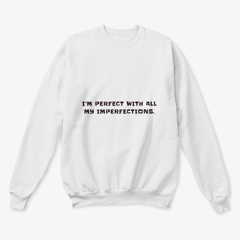 I'm perfect with all my imperfections