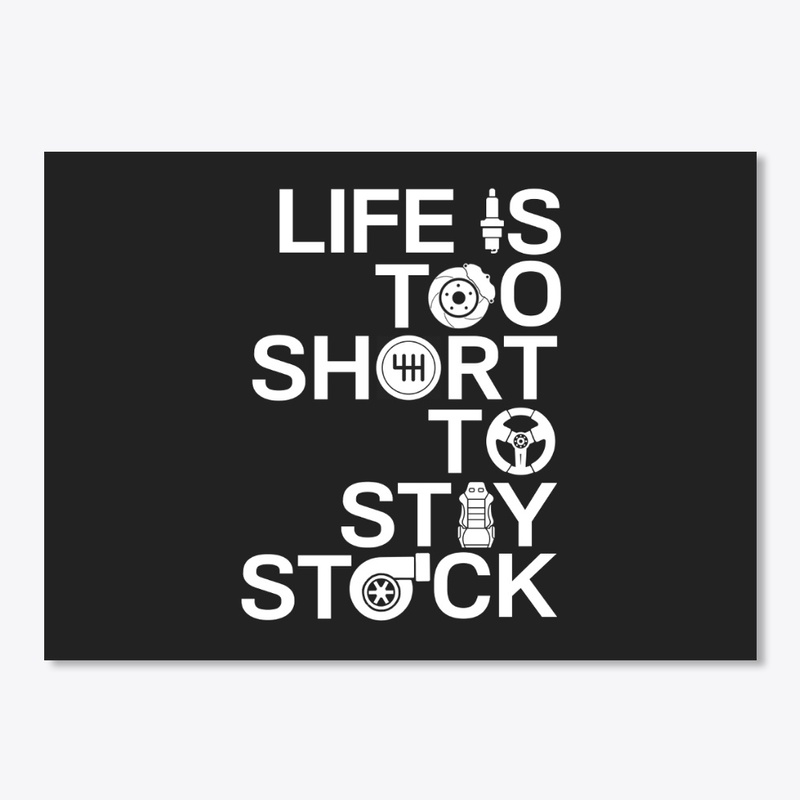 LIFE IS TOO SHORT TO STAY STOCK (black)