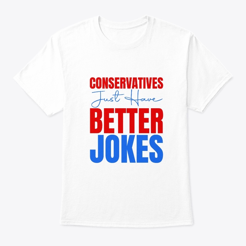 Conservatives just have better jokes