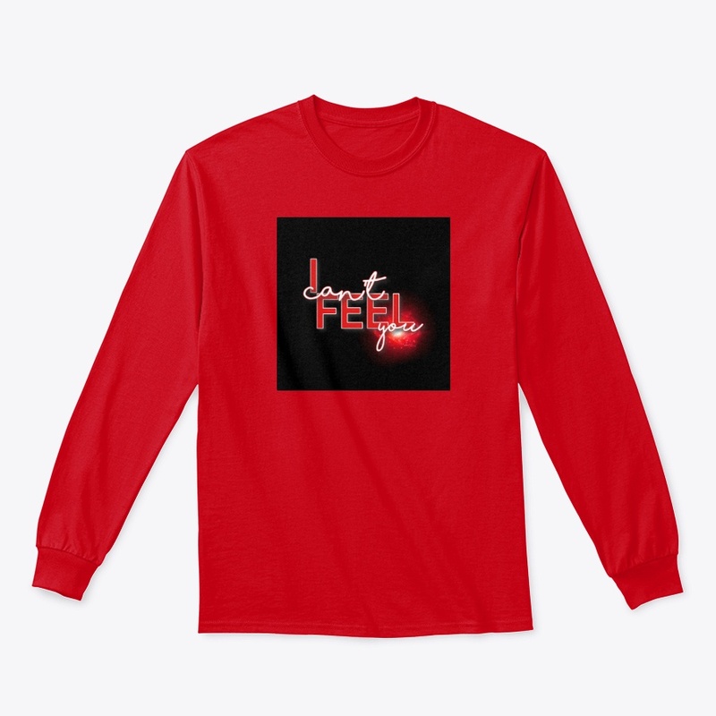 i can't feel you t-shirt