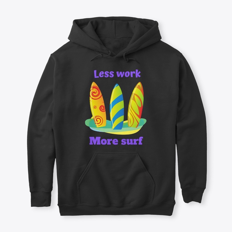 Less work -  More surf