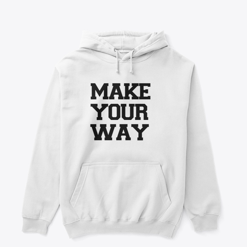 MAKE YOUR WAY T-SHIRTS 