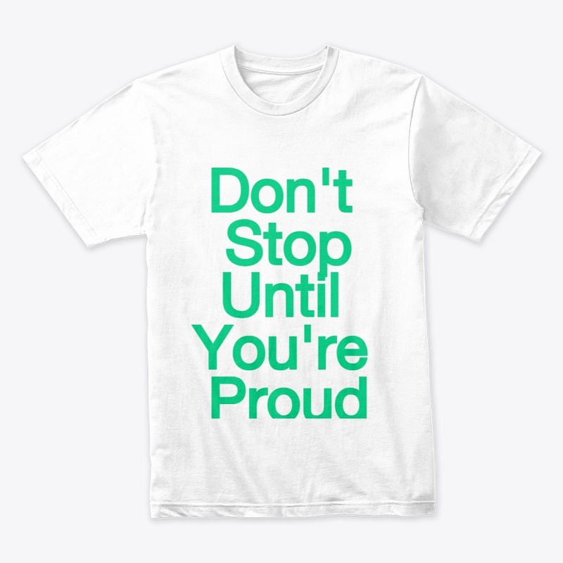 Don't Stop Until You're Proud