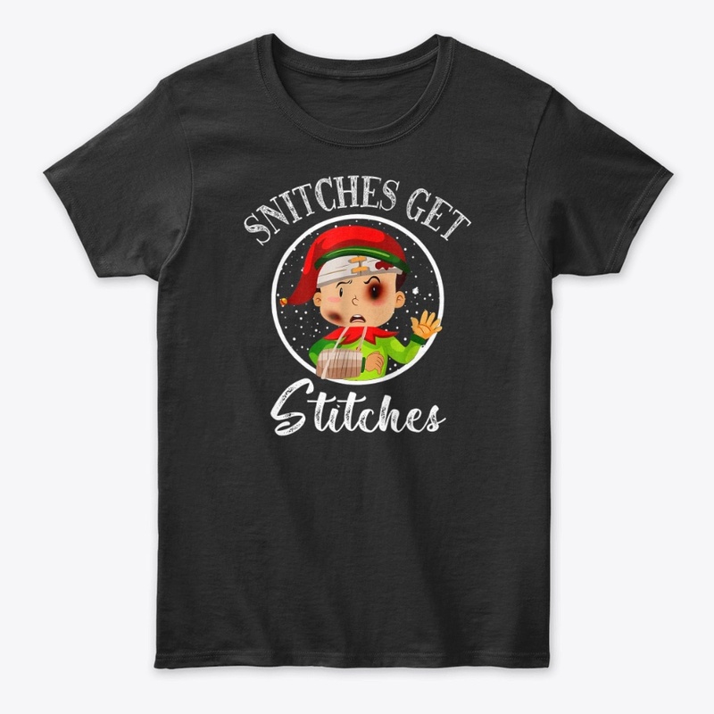 Snitches Get Stitches - Christmas Elf