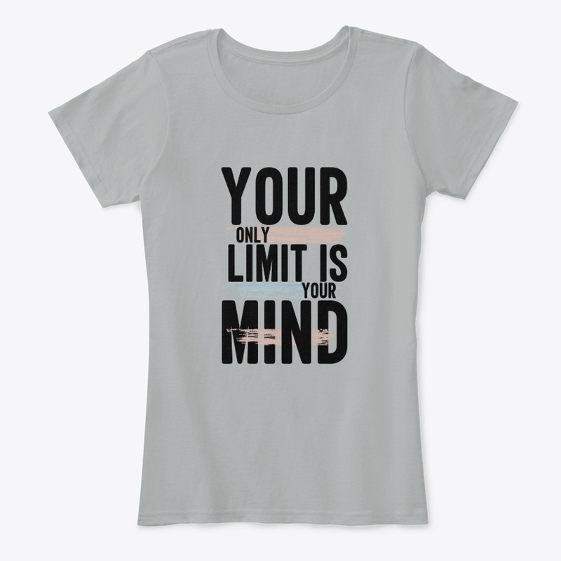 You only limit is your mind t shirts