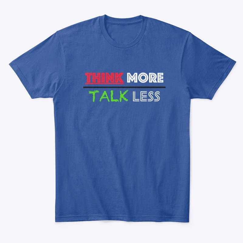 THINK MORE TALK LESS