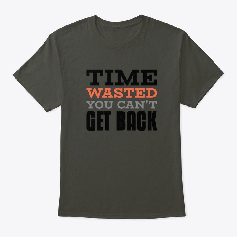 Time Wasted You Can't Get Back