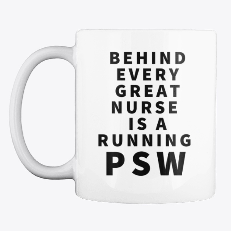 Behind Every Great Nurse is a PSW
