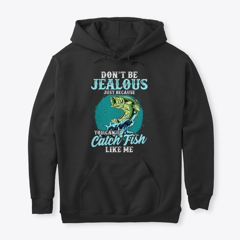 Fishing Lover Gift - Don't Be Jealous