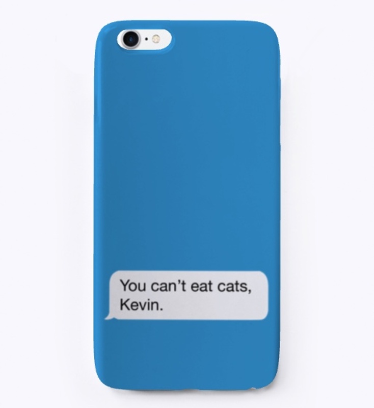 You Can't Eat Cats, Kevin.