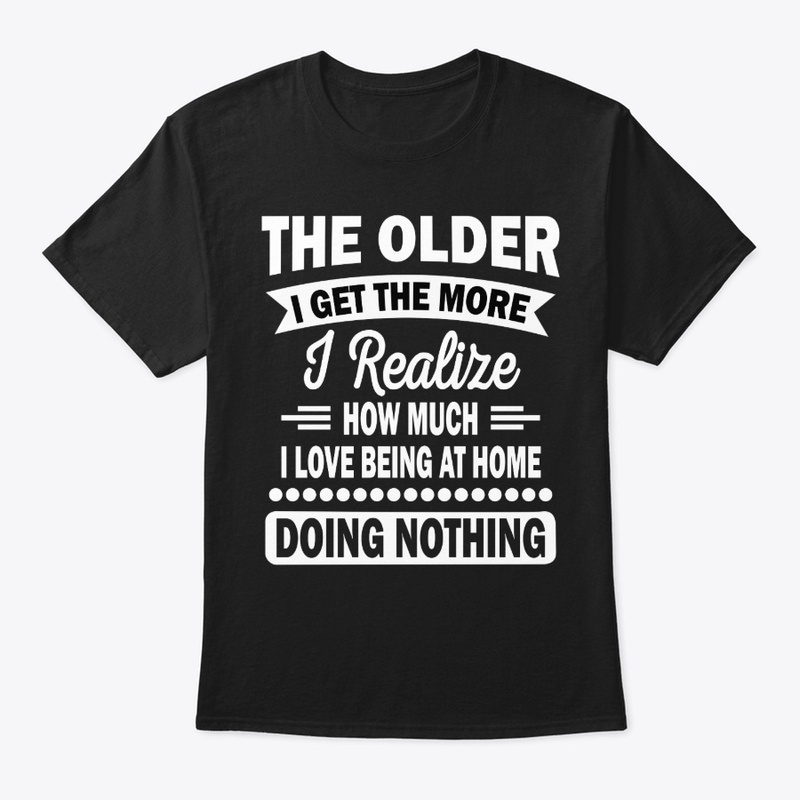 THE OLDER I GET