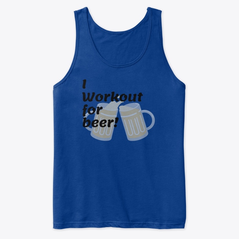 I Workout for Beer!