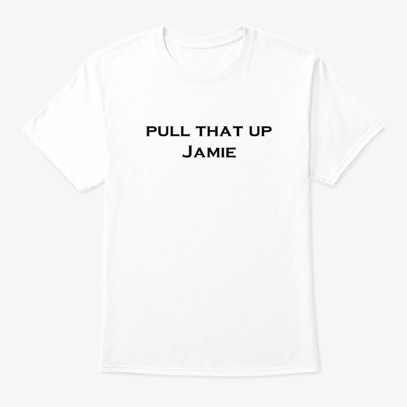 Pull That Up Jamie 2