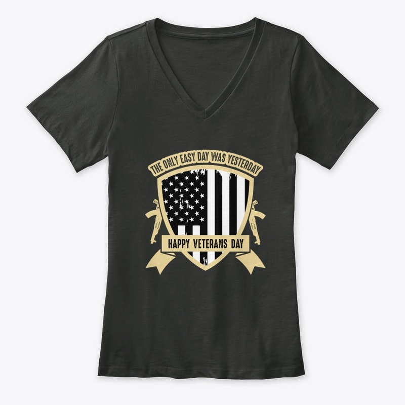 The only easy day -Veterans Day T Shirt