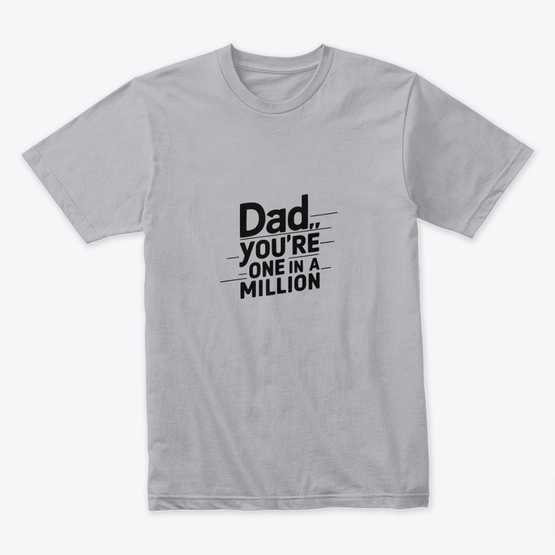 DAD YOU'RE IN A MILLION