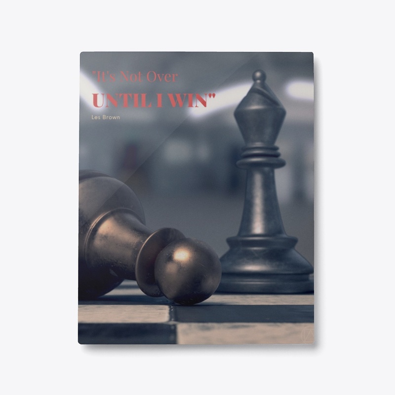 "It's Not Over Until I Win" Wall Art