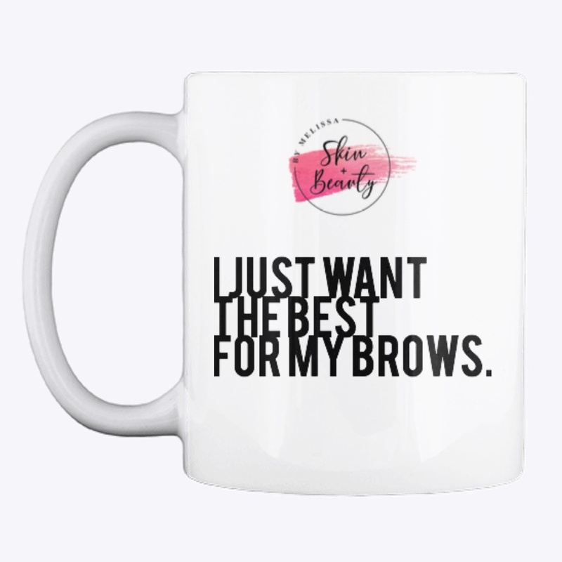 I just want the best for my brows