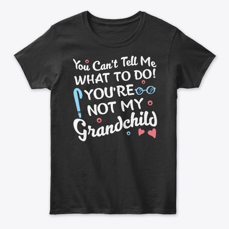 Not My Grandchild Funny Grandparent Gift