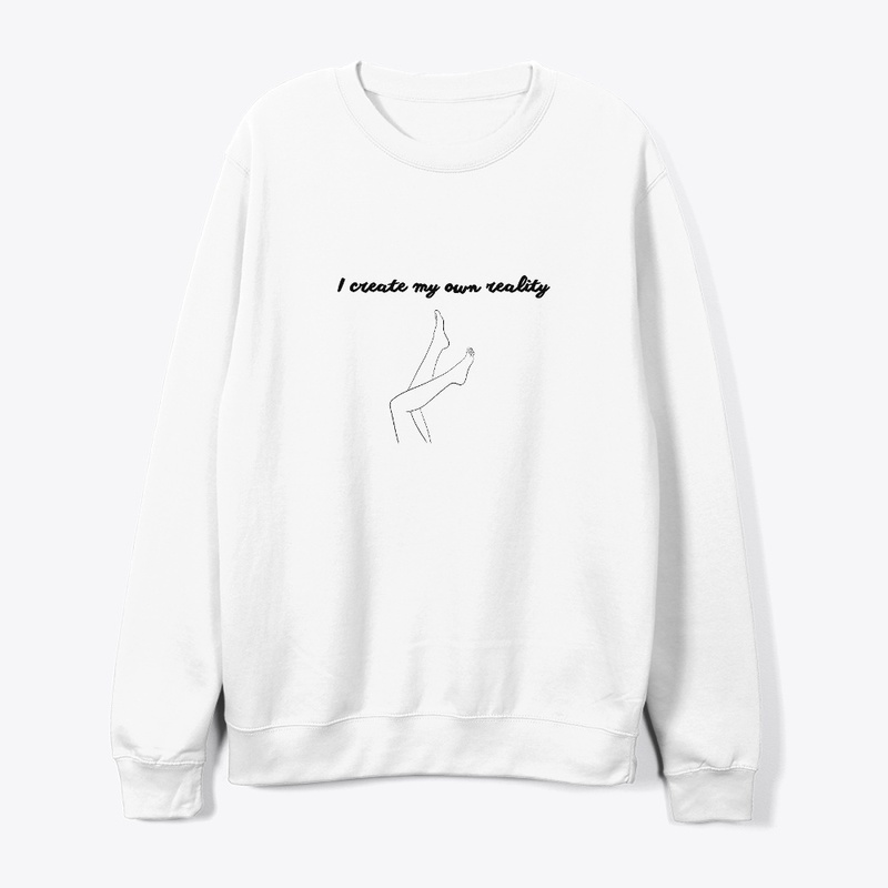 I create my own reality