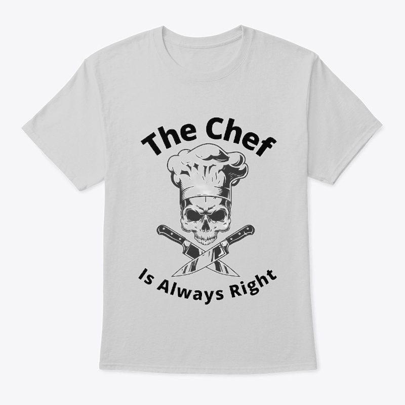 Chef T-shirt The chef is always right