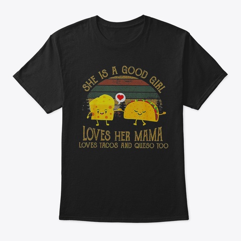She Is A Good Girl Loves Her Mama Loves  Black T-Shirt Front