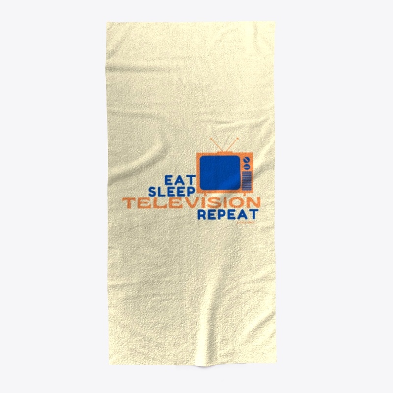 Eat Sleep Television Repeat 