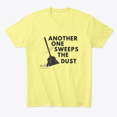 Another One Sweeps The Dust Lemon Yellow  T-Shirt Front