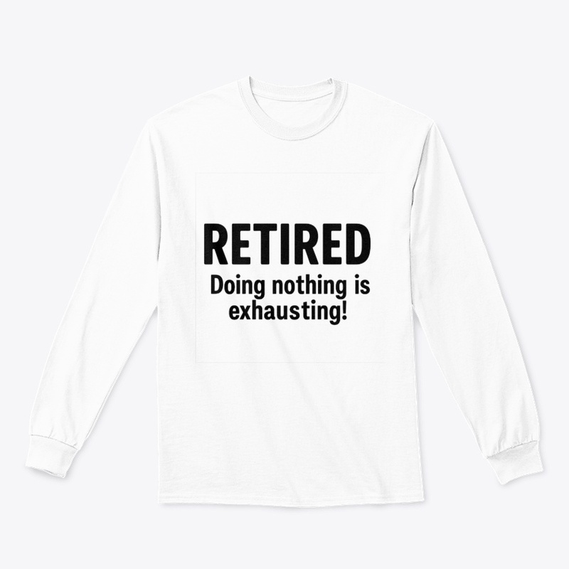 Retired – Doing Nothing Is Exhausting!