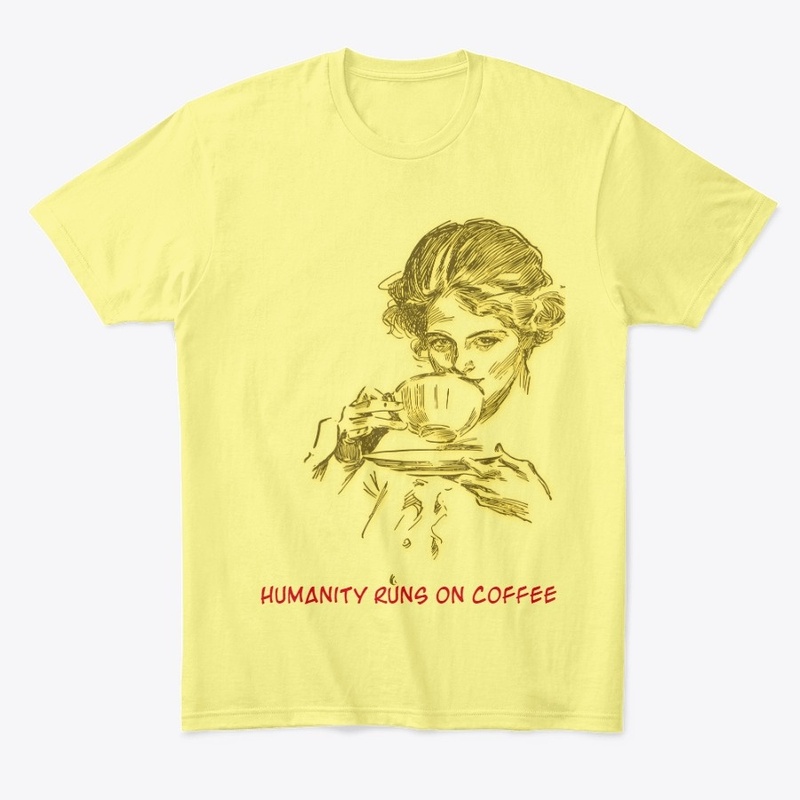 Humanity Runs on Coffee