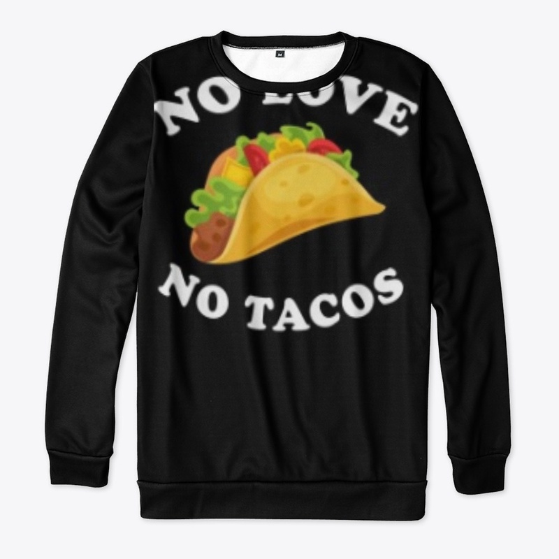No love no tacos t-shirt