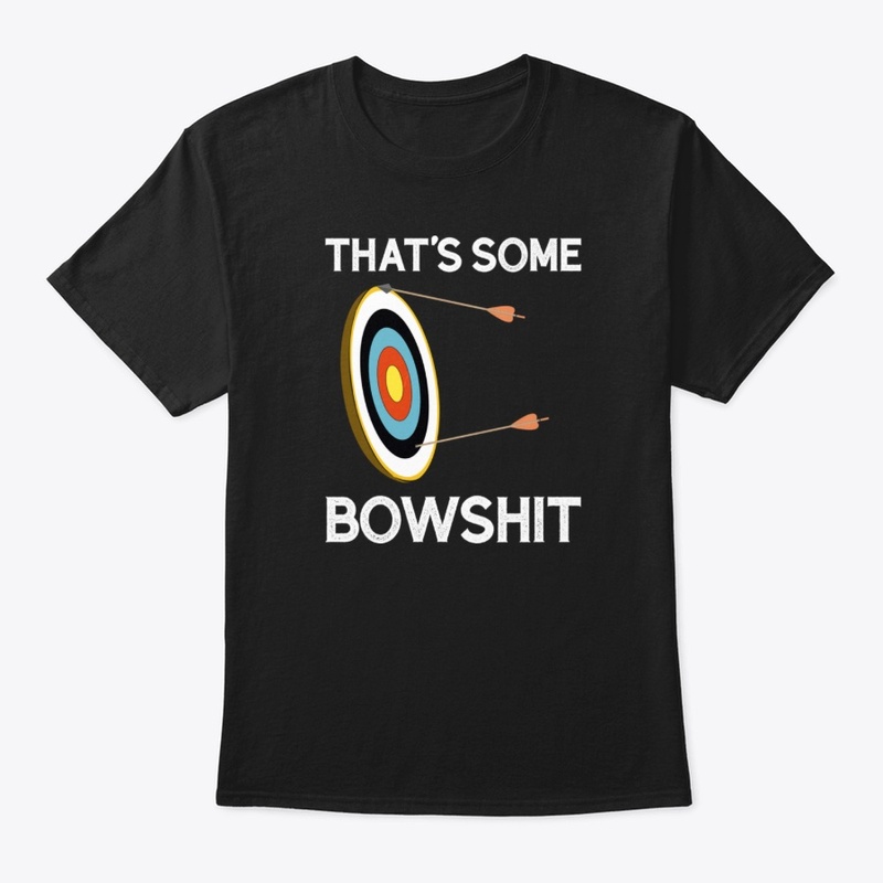 That's Some Bowshit  Archery Bow Hunting