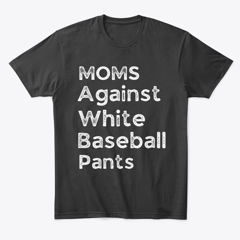 Moms Against White Baseball Pants 