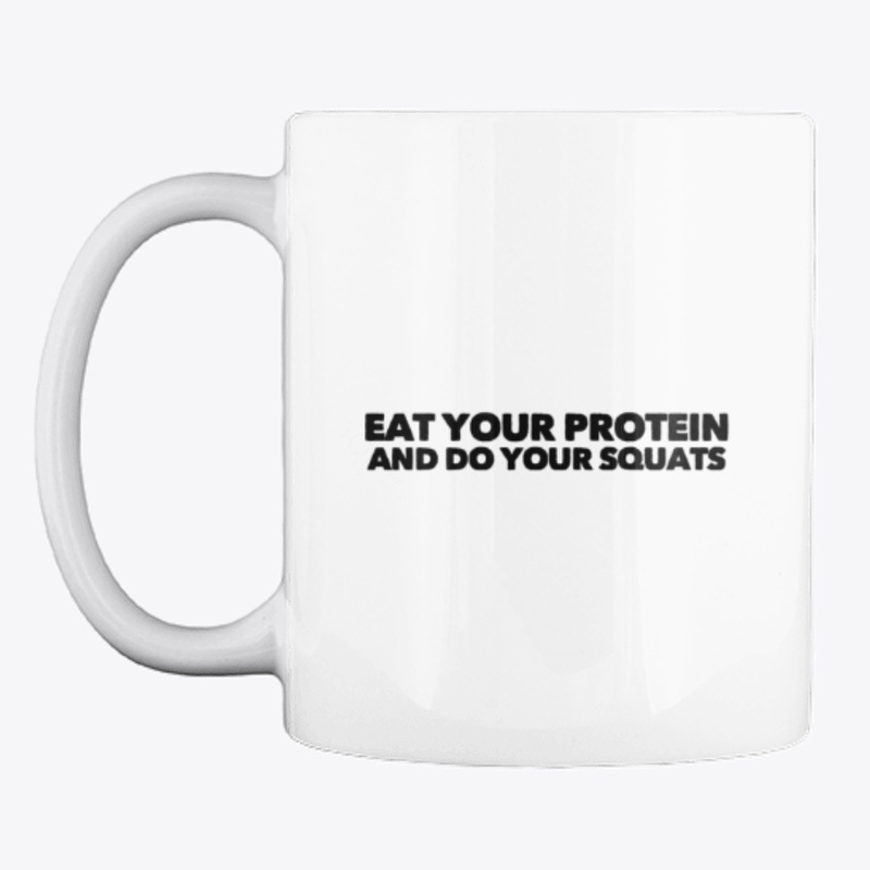 Eat your Protein and Do your Squats