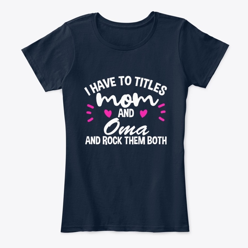 I have two titles Mom and Oma