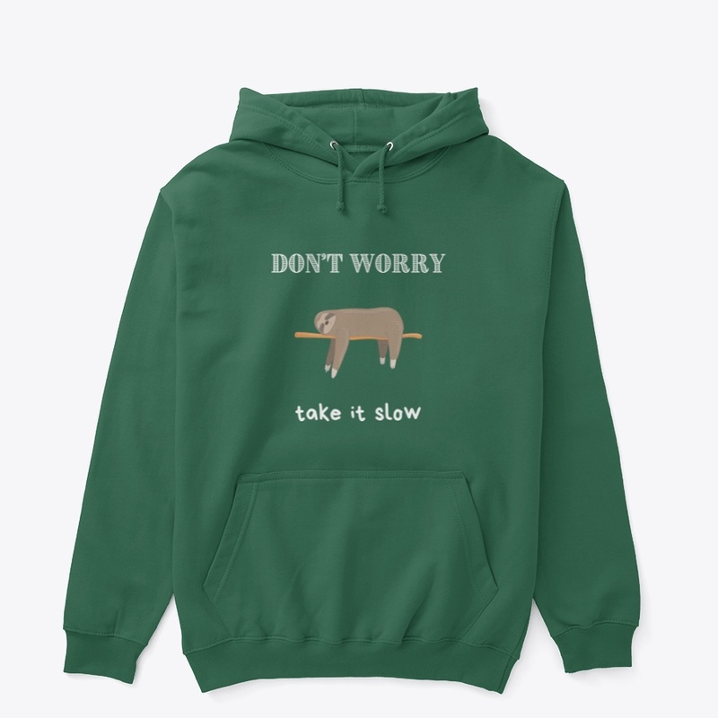 DON'T WORRY TAKE IT SLOW