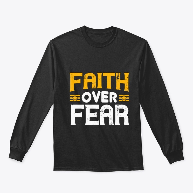 Faith Over Fear Shirts