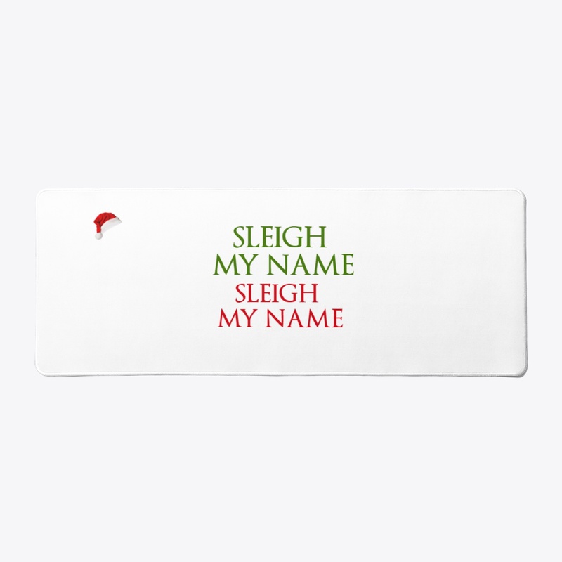 SLEIGH MY NAME