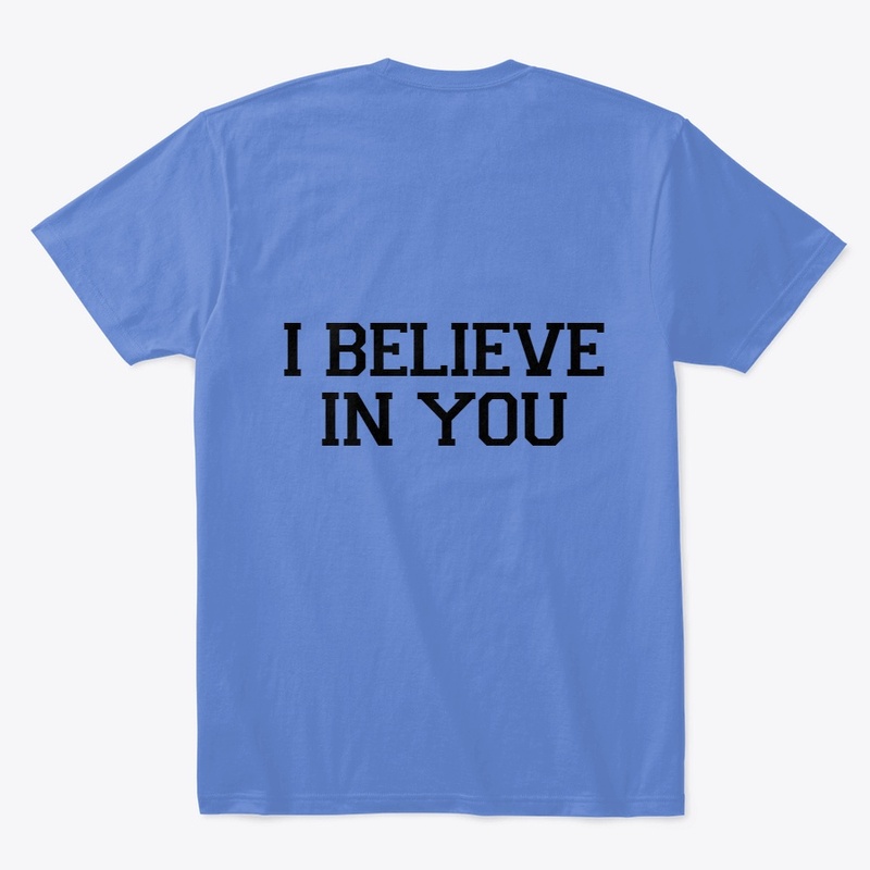 I BELIEVE IN YOU