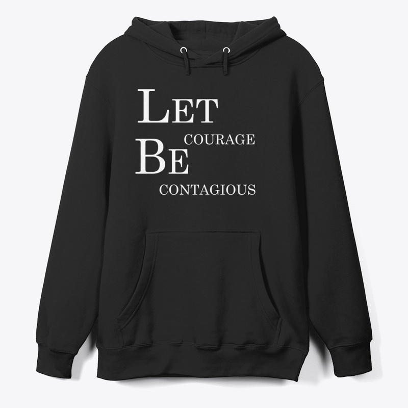 Let Courage Be Contagious